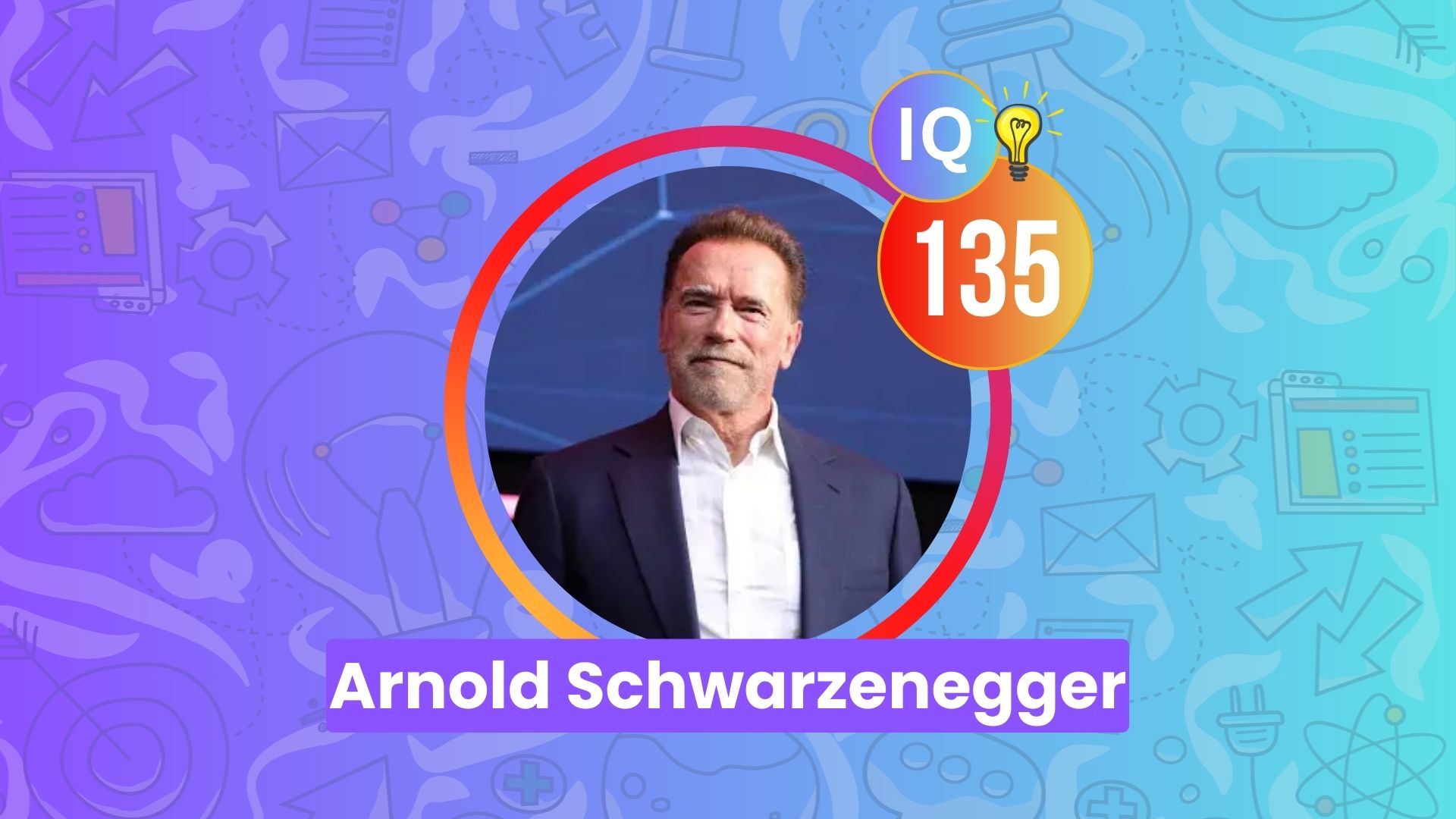 Arnold Schwarzenegger IQ