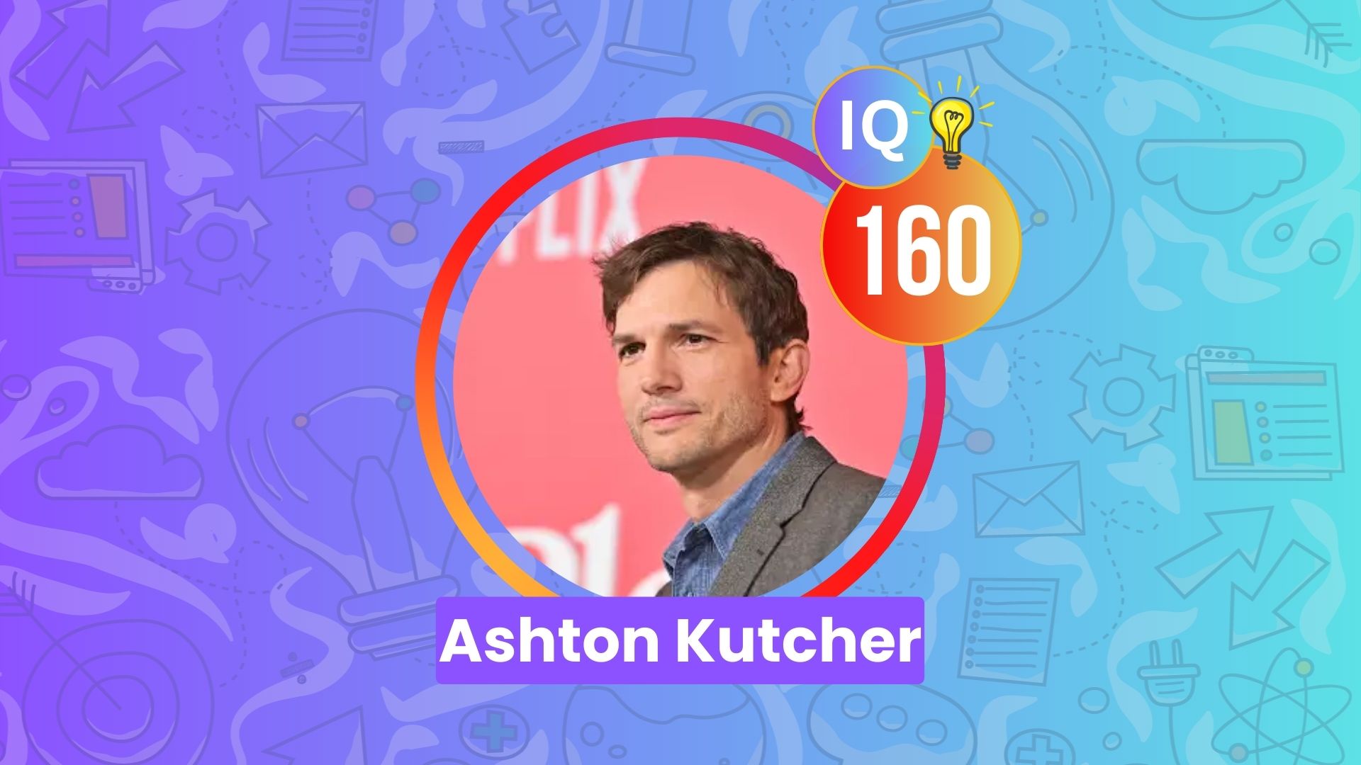 Ashton Kutcher IQ