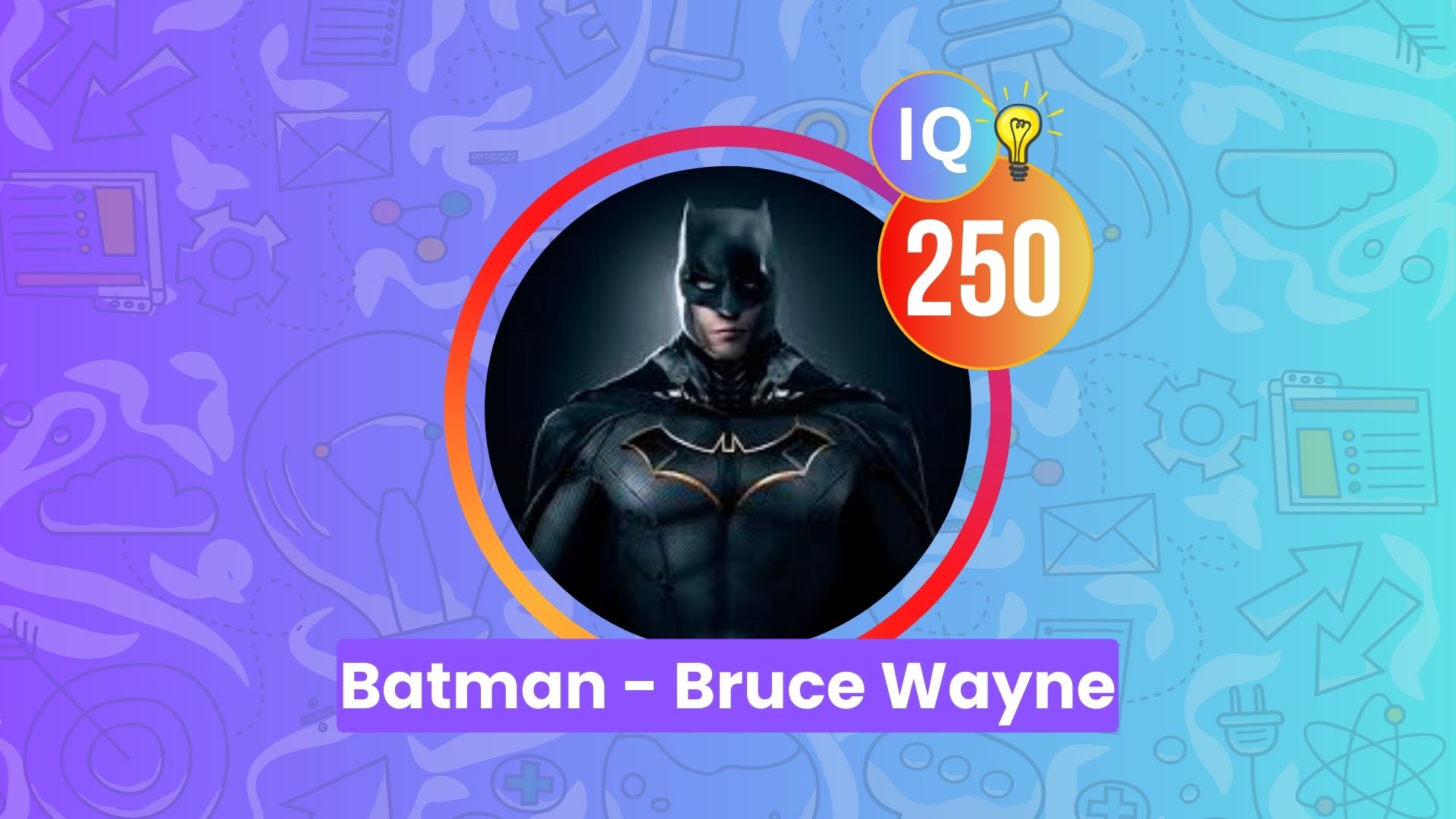 Batman - Bruce Wayne IQ