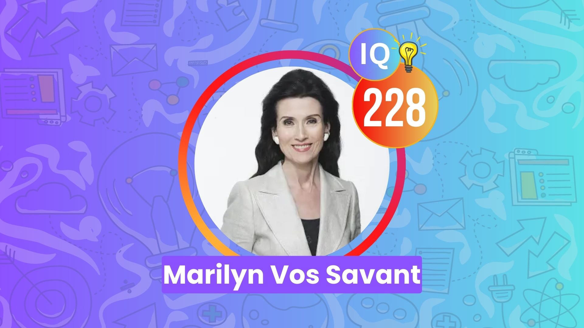 Marilyn Vos Savant IQ